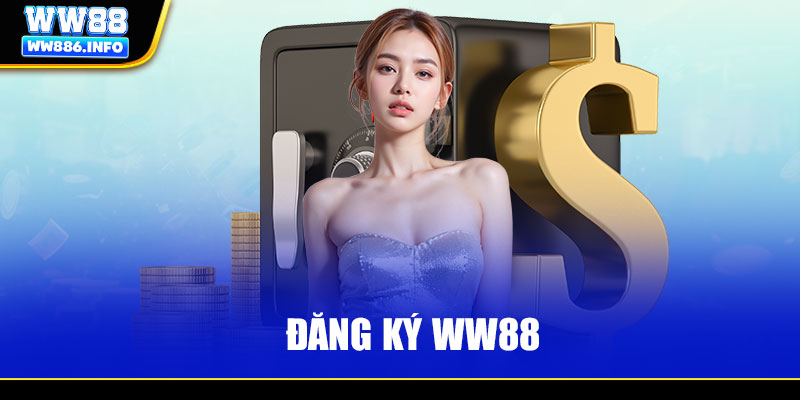 Hướng Dẫn Thao Tác Đăng Ký WW88 An Toàn Tuyệt Đối