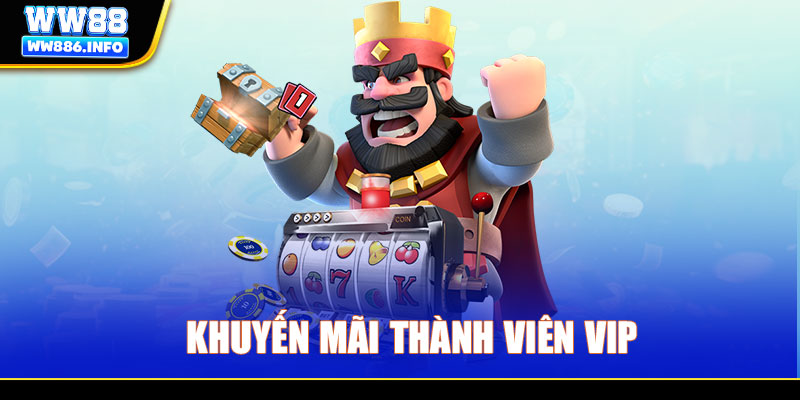 Khuyến mãi thành viên VIP WW88 - Sự kiện ưu đãi tiền tỷ