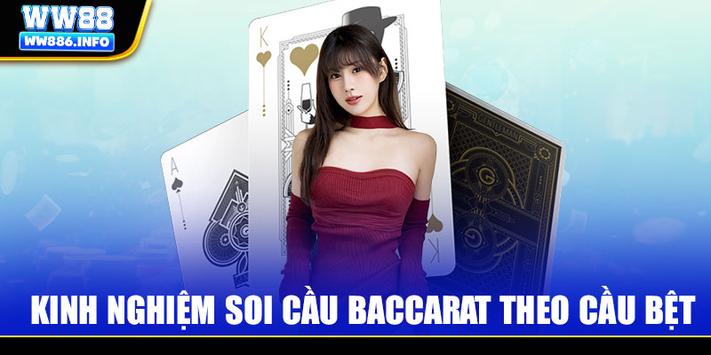 Kinh nghiệm soi cầu Baccarat theo cầu bệt