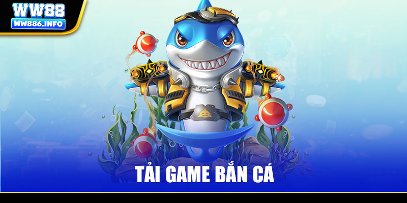 Hướng Dẫn Tân Thủ Tải Game Bắn Cá Và Những Lưu Ý 2025