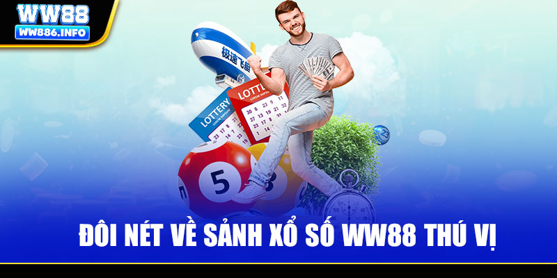 Đôi nét về sảnh xổ số WW88 thú vị