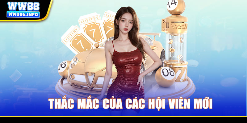 Thắc mắc của các hội viên mới